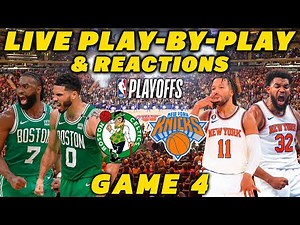 Boston Celtics vs New York Knicks Game 4 | Live Play-By-Play & Reactions