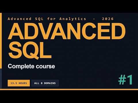 Advanced SQL for Analytics Full Course [13 Hours] # 1 + Capstone Project