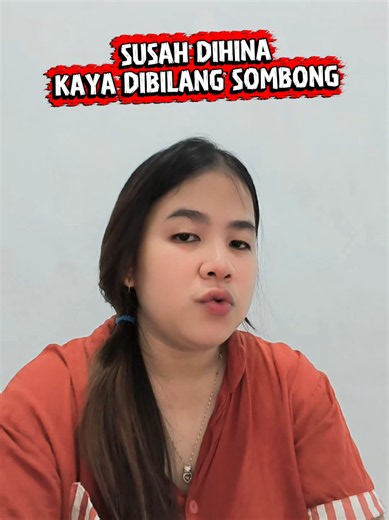 Sodara susah dihina, udah kaya dibilang sombong