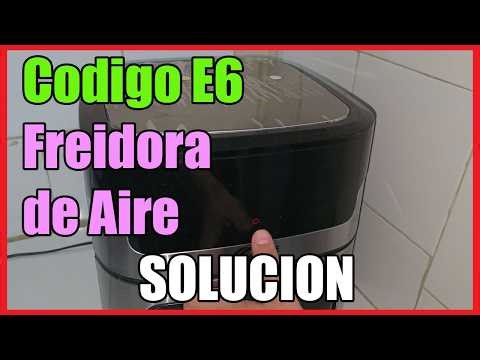 Codigo E6 en Freidora de Aire I Solucion 2026
