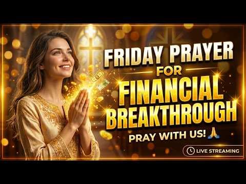 FRIDAY Prayer for Financial Breakthrough | Receive God’s Blessings Today