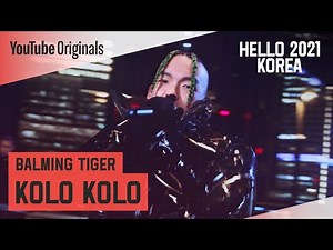 Hello 2021 Korea | Balming Tiger - Kolo Kolo