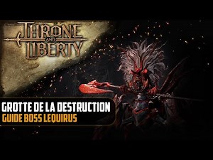 Grotte de la Destruction : Guide Boss Lequirus [Throne and Liberty]