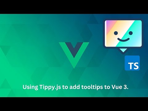 Creating Modern Tooltips with Vue 3 and Tippy.js