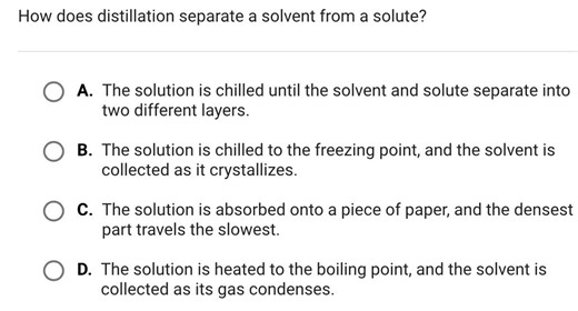 How does distillation separate a solvent from a solute?  A. The... | Filo