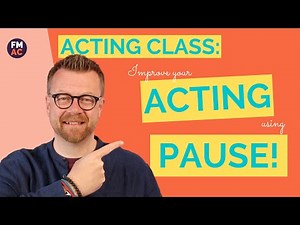 Acting Class: How To Improve Your Acting Using Pause