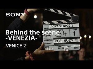 Behind the Scene of "VENEZIA" with Rob Hardy, BSC, ASC | VENICE 2 | Sony | CineAlta