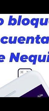 ✅¿Cómo Bloquear mi cuenta de Nequi de forma rápida y sencilla?