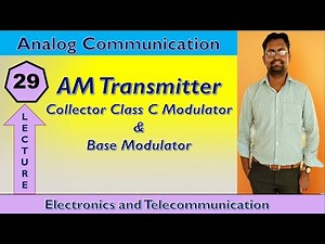 Lecture No. - 29 | Collector Class C Modulator & Base Modulator |