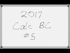 AP Calculus BC Exam 2017 Free Response #5