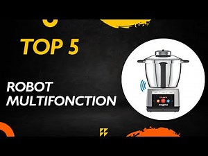TOP 5 Meilleur Robot Multifonction Cuisine 2025 - Les Robot Multifonction Modèles