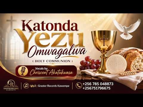 KATONDA YEZU OMWAGALWA l vocals by Chriscent Akatukwasa l Graster Records Kawempe