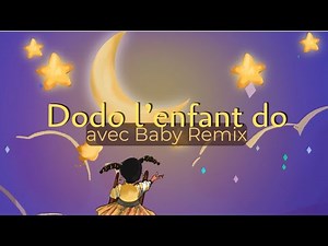 Dodo l’enfant do - musique pour faire dodo - Baby remix