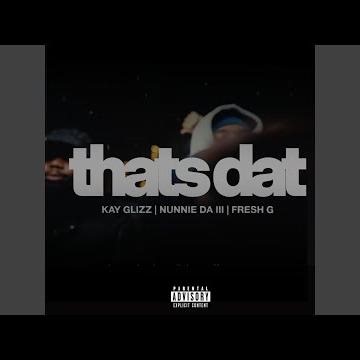 thats dat (feat. Nunnie da III & Fresh G)
