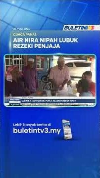 CUACA PANAS | Air Nira Jadi Pilihan, Punca Rezeki Pekebun Nipah
