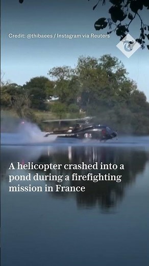 Helicopter crashes into pond during firefighting mission in France