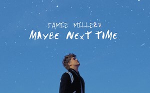 【繁中英歌詞/轉載】Jamie Miller - Maybe Next Time