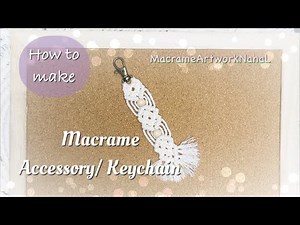 How To Make Macrame Accessory/Keychain DIY | マクラメ編み　マクラメアクセサリー　マクラメキーホルダーの作り方