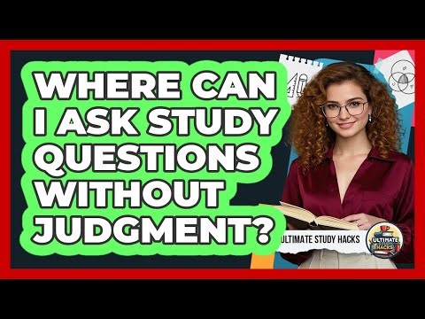 Where Can I Ask Study Questions Without Judgment?