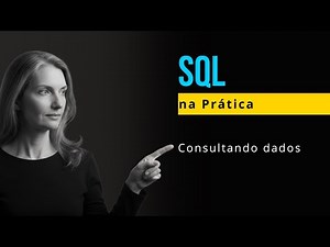 SQL SELECT: Aprenda do Zero a Consultar Dados