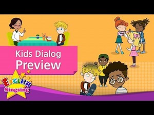 Kids Dialog Preview - English Conversation TrailerNovember, 2017 Upload - Videos For Kids