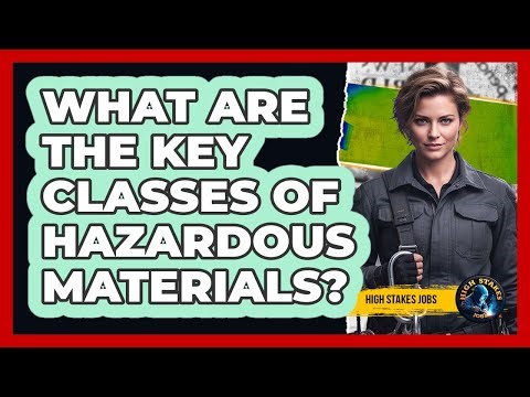 What Are The Key Classes Of Hazardous Materials?