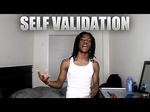 Self Validation | Why its important to Validate Yourself