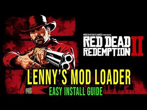 LENNY'S MOD LOADER (LML) - HOW TO DOWNLOAD AND INSTALL [FULL GUIDE] - Red Dead Redemption 2
