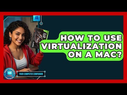 How To Use Virtualization On A Mac? - Your Computer Companion