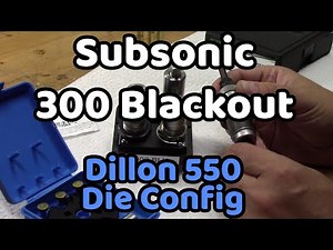 Subsonic 300 Blackout on Dillon 550 | Die Configuration | Guns N' Reloads
