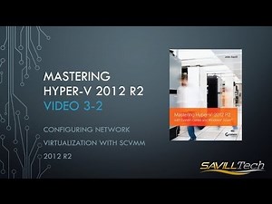 Video 3-2 : Configuring Network Virtualization using SCVMM 2012 R2