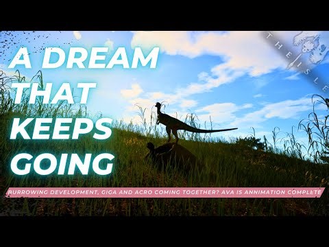 The Isle News: Burrowing Updates, Giga and Acro Development bumped up? Ava Annimation Complete!