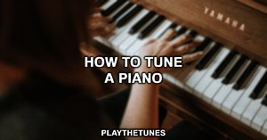 How To Tune A Piano: 5 Easy Steps