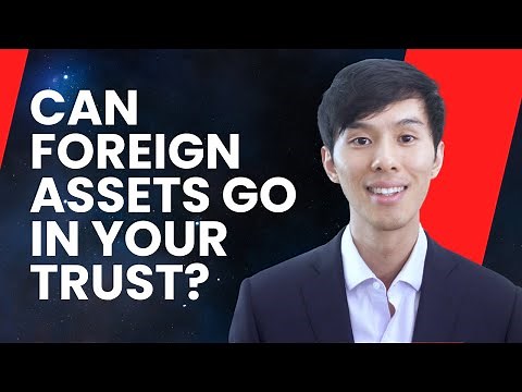 How to Put Foreign Assets Into Living Trusts: 6 Key Steps