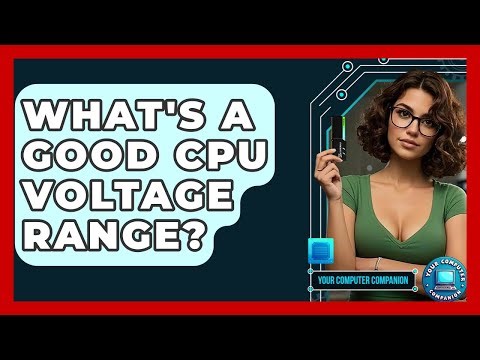 What's A Good CPU Voltage Range? - Your Computer Companion