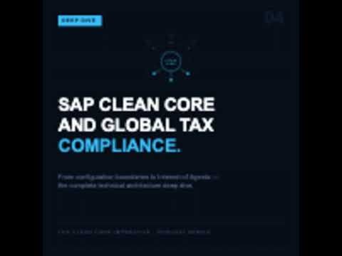 Series 9 - The Deep Dive: SAP Clean Core and Global Tax Compliance: The Complete Technical Archit...