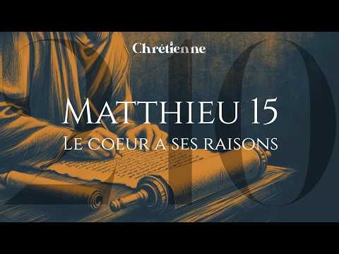 210. The heart has its reasons (Matthew 15)