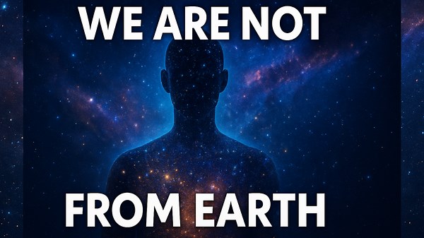 WE Are The ALIENS We are Made of STARDUST From Galaxy Far, Far Away