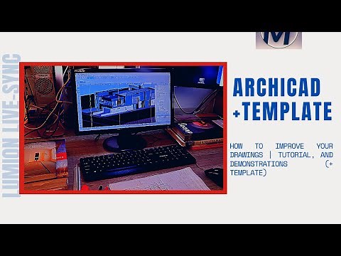ARCHICAD: How to Improve Your Drawings | Tutorial, and Demonstrations (+ Template)