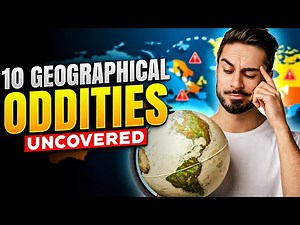 Top 10 Mind Blowing Geographical Oddities You Didn't Know