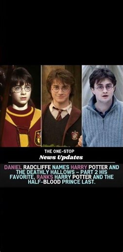 Daniel Radcliffe names Harry Potter and the Deathly Hallows – Part 2 his favorite