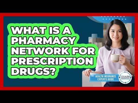 What Is A Pharmacy Network For Prescription Drugs?