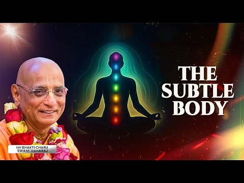 What is the Subtle Body , A Simple Explanation | HH Bhakti Charu Swami