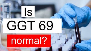 Is GGT 69 normal, high or low? What does Gamma glutamyl transferase level 69 mean?