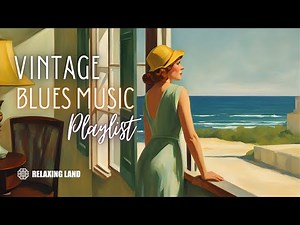 Vintage Blues Music Playlist - 1920s 1930s songs