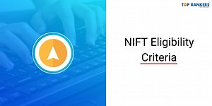NIFT Eligibility Criteria 2026: Check Age Limit & Qualification