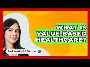 What Is Value-based Healthcare? - BusinessGuide360.com