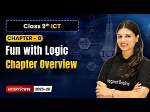 Fun with Logic - Chapter Overview | Ch 8 | Class 9th ICT | CBSE 2025-26