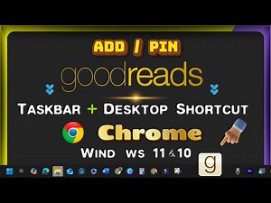 How to Add/Pin Goodreads Link/Icon to Desktop & Taskbar Toolbar with Google Chrome on Windows Laptop