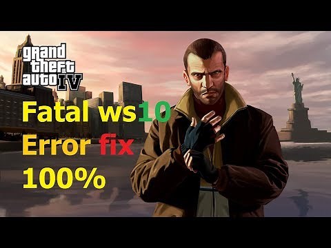 Gta iv fatal ws10 error fix